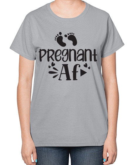 Pregnant AF 439# - pregnancy-  Ladies T-Shirt