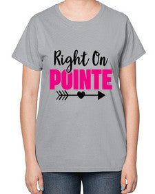 Right on pointe 180# - ballet-  Ladies T-Shirt