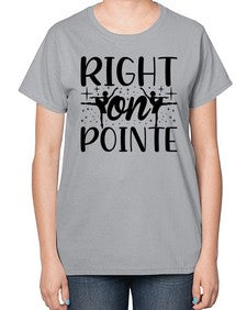 Right on pointe 183# - ballet-  Ladies T-Shirt