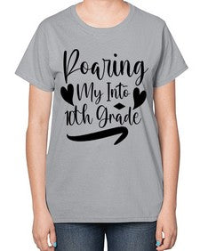 Roaring My Into tenth Grade 765# - tenth grade-  Ladies T-Shirt