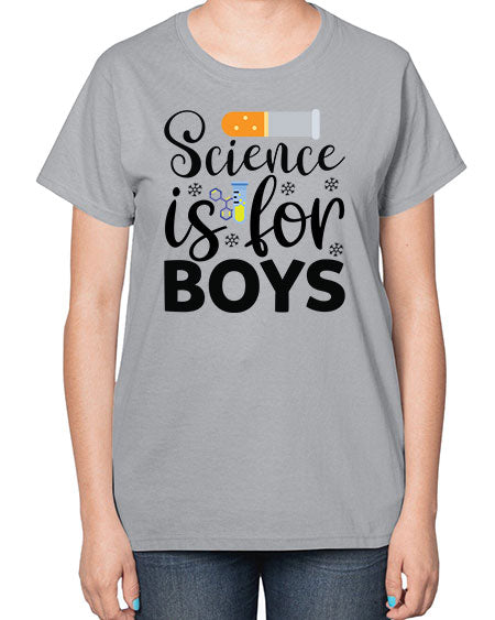 Science Is For Boys 107# - general science-  Ladies T-Shirt