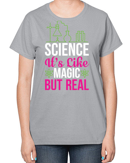 Science It s Like Magic But Real 87# - general science-  Ladies T-Shirt