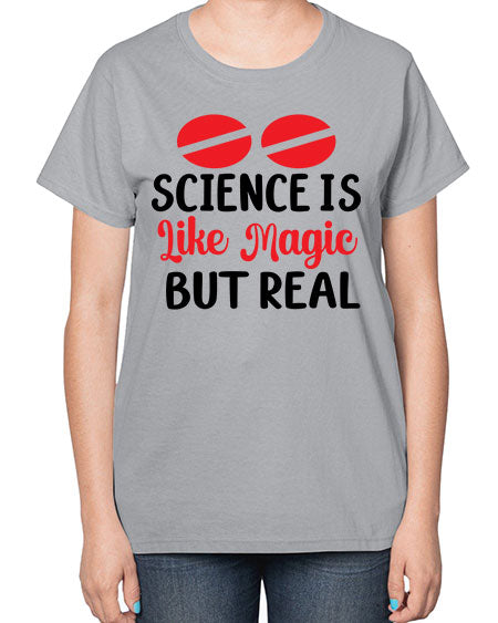Science is Like Magic but Real 96# - general science-  Ladies T-Shirt