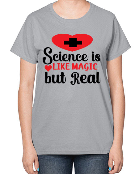 Science is Like Magic but Real 98# - general science-  Ladies T-Shirt