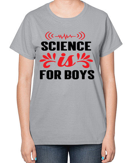 Science is for Boys 108# - general science-  Ladies T-Shirt