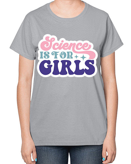 Science is for girls 101# - general science-  Ladies T-Shirt