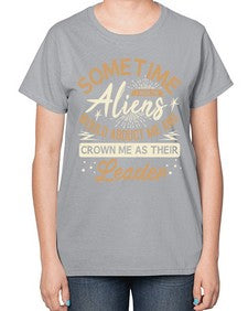 Sometime i wish the aliens would abduct me 38# - ufo-  Ladies T-Shirt