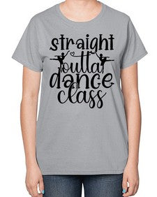 Straight outta dance class 191# - ballet-  Ladies T-Shirt