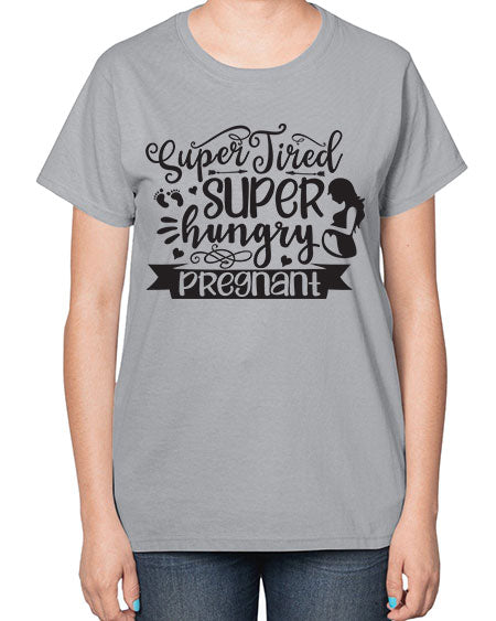 Super tired super hungrypregnant 450# - pregnancy-  Ladies T-Shirt