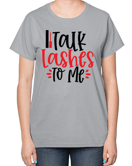 Talk Lashes To Me Style 219# -makeup  Ladies T-Shirt