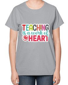 Teaching Is A Work Of Heart 1477# - teacher-  Ladies T-Shirt