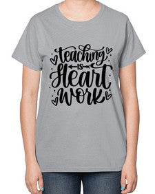 Teaching Is Heart Work Style 1480# - teacher-  Ladies T-Shirt