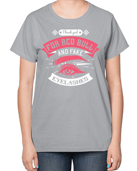 Thank god for Red Bull and fake eyelashes Style 185# -makeup  Ladies T-Shirt