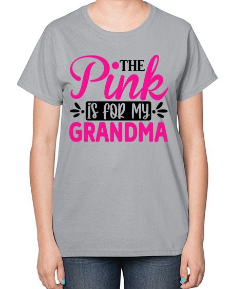 The Pink is for My Grandma 2# - breast cancer-  Ladies T-Shirt