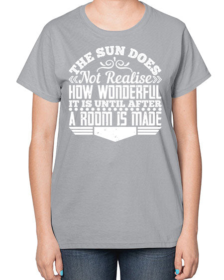 The Sun does not realise how wonderful it is until after a room is made Style 435# - architect-  Ladies T-Shirt