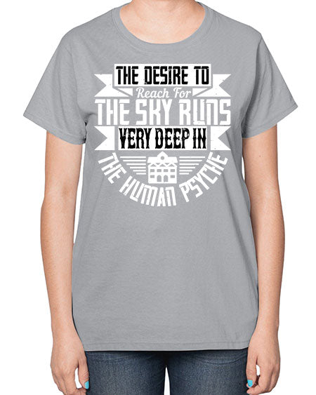 The desire to reach for the sky runs very deep in the human psyche Style 418# - architect-  Ladies T-Shirt