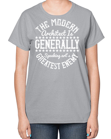 The modern architect is generally speaking arts greatest enemy Style 424# - architect-  Ladies T-Shirt