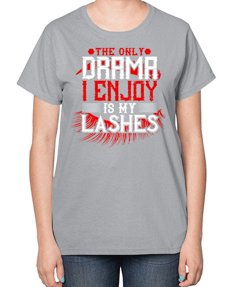 The only drama I enjoy is my lashes Style 182# -makeup  Ladies T-Shirt