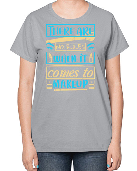 There are no rules when it comes to makeup Style 180# -makeup  Ladies T-Shirt