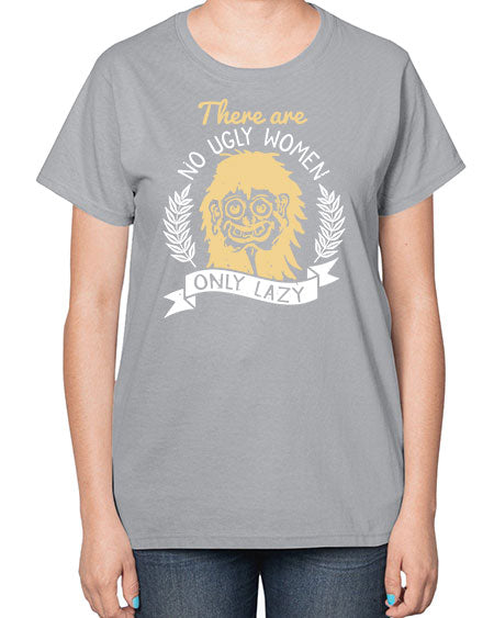 There are no ugly women only lazy Style 179# -makeup  Ladies T-Shirt