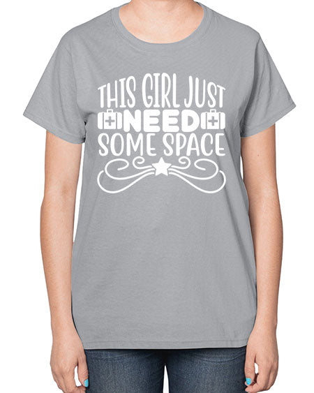 This Girl Just Need Some Space 5# - space-  Ladies T-Shirt