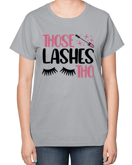 Those Lashes Tho Style 11# -makeup  Ladies T-Shirt