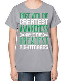 Those with the greatest awareness have the greatest nightmares Style 12# - Self awareness-  Ladies T-Shirt