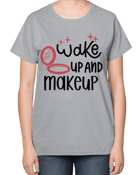 Wake up and Makeup Style 7# -makeup  Ladies T-Shirt