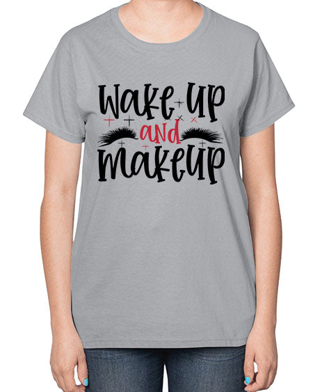 Wake up and makeup design Style 214# -makeup  Ladies T-Shirt