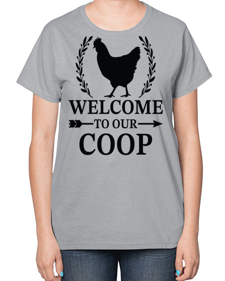 Welcome To Our Coop - chicken-  Ladies T-Shirt