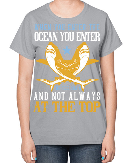 When you enter the ocean you enter the food chain and not always at the top Style 2# - shark-fish-  Ladies T-Shirt
