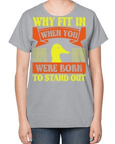 Why Fit In When You Were Born to Stand Out Style 7# - ducks-  Ladies T-Shirt