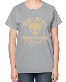 Words are not pebbles in alien 46# - ufo-  Ladies T-Shirt