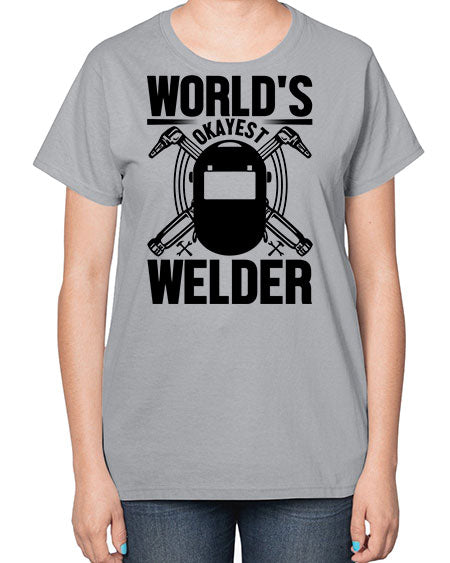 Worlds okayest Style 1666# - welder-  Ladies T-Shirt