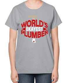 Worlds okayest plumber 1664# - plumber-  Ladies T-Shirt