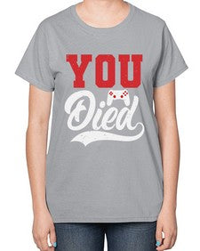 YOU DIED 56# - video games-  Ladies T-Shirt