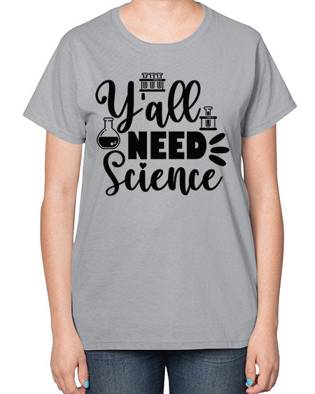 Yall Need Science 10# - general science-  Ladies T-Shirt