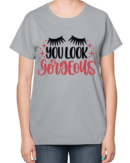 You Look Gorgeous Style 3# -makeup  Ladies T-Shirt