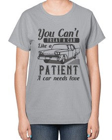 You cant treat a car like a patient A car needs love 97# - car-  Ladies T-Shirt