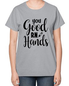 You good rn hands 1686# - nurse-  Ladies T-Shirt