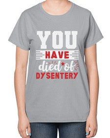 You have died of dysentery 58# - video games-  Ladies T-Shirt
