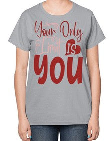 Your Only Limit Is You Style 54# - motivation-  Ladies T-Shirt