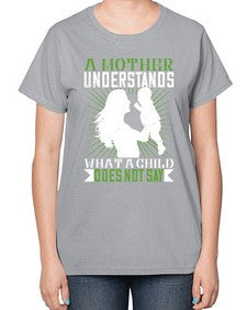 a mother understands what a child does not say 27# - parents day-  Ladies T-Shirt