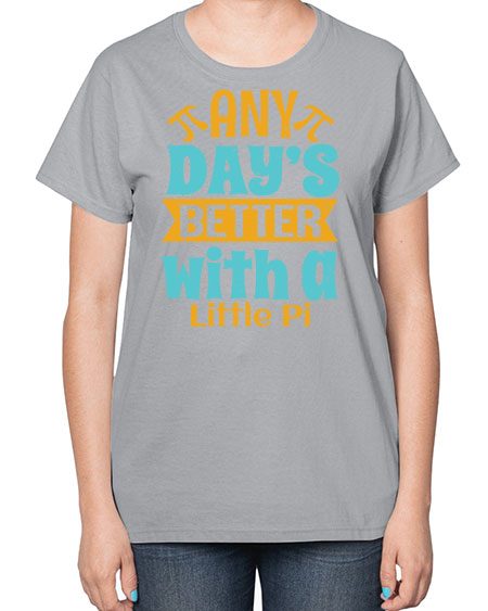 any days better with a little pi 1# - pi-  Ladies T-Shirt