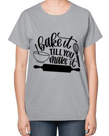 bake it till you make it 201# - baking-  Ladies T-Shirt