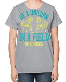 be a unicorn in a field of horses Style 12# - horse-  Ladies T-Shirt