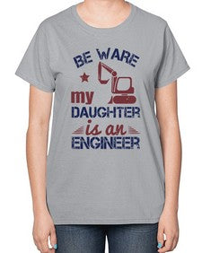 be ware my daughter is an engineer Style 61# - engineer-  Ladies T-Shirt