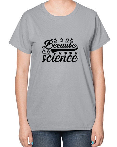 because science 279# - general science-  Ladies T-Shirt