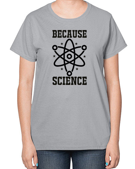 because science 285# - general science-  Ladies T-Shirt