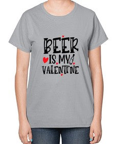 beer is my valentine 651# - beer-  Ladies T-Shirt